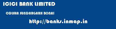 ICICI BANK LIMITED  ODISHA SUNDARGARH BONAI   banks information 